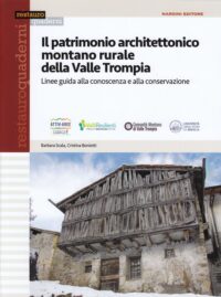 Patrimonio architettonico montano rurale della Valle Trompia. Linee guida alla conoscenza e alla conservazione