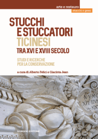 Stucchi e stuccatori ticinesi tra XVI e XVIII secolo