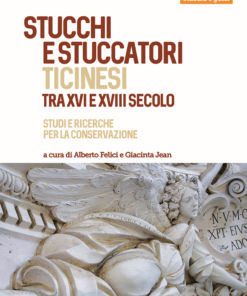 Stucchi e stuccatori ticinesi tra XVI e XVIII secolo