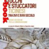 Stucchi e stuccatori ticinesi tra XVI e XVIII secolo
