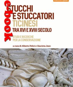 Stucchi e stuccatori ticinesi tra XVI e XVIII secolo