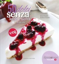 50 dolci senza latte e uova (...e non solo). Nardini Editore