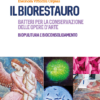 Il biorestauro. Batteri per la conservazione delle opere d'arte. Biopulitura e bioconsolidamento