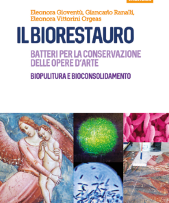 Il biorestauro. Batteri per la conservazione delle opere d'arte. Biopulitura e bioconsolidamento