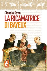 La ricamatrice di Bayeux - Nardini Editore