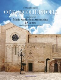 Otto secoli di storia. La chiesa di Maria Santissima Annunziata a Castro