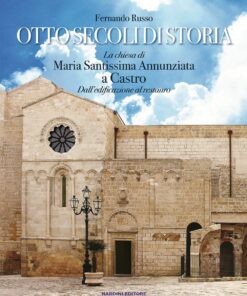 Otto secoli di storia. La chiesa di Maria Santissima Annunziata a Castro