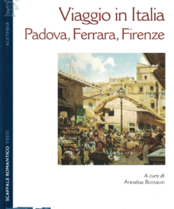 Viaggio in Italia. Padova, Ferrara, Firenze. di Théophile Gautier