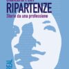 Ripartenze. Storie da una professione