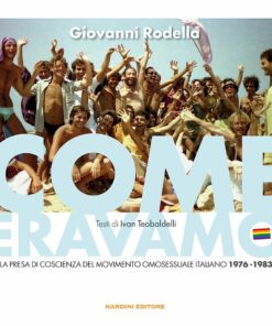Come eravamo. La presa di coscienza del movimento omosessuale italiano – 1976-1983