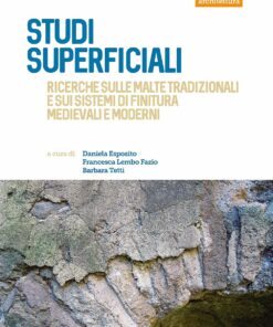 Studi superficiali. Ricerche sulle malte tradizionali e sui sistemi di finitura medievali e moderni
