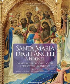 Santa Maria degli Angeli a Firenze. Da monastero camaldolese a biblioteca umanistica