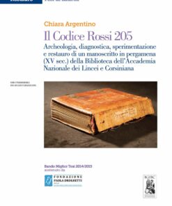 “Il Codice Rossi 205: archeologia, diagnostica, sperimentazione e restauro di un manoscritto in pergamena (XV sec) della Biblioteca dell’Accademia Nazionale dei Lincei e Corsiniana”