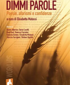 Dimmi parole. Poesie, aforismi e confidenze
