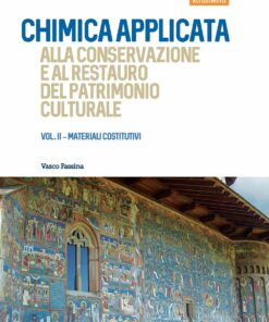 Chimica applicata alla conservazione e al restauro dei beni culturali - Vol. 2 - Materiali costitutivi