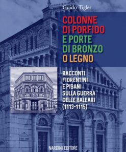 Colonne di porfido e porte di bronzo o legno. Racconti fiorentini e pisani sulla guerra delle Baleari [1113-1115]