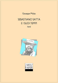 Sardus Paper 09 - Giuseppe Mulas: Sebastiano Satta e i suoi tempi