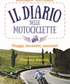 moto Il diario delle motociclette. Viaggi, incontri, racconti