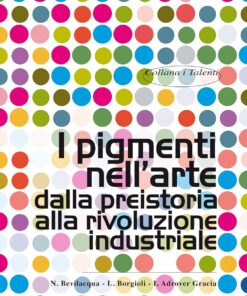 I pigmenti nell'arte dalla preistoria alla rivoluzione industriale