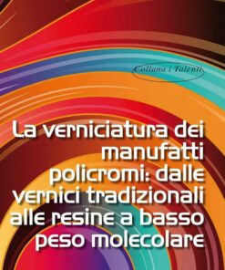 La verniciatura dei manufatti policromi: dalle vernici tradizionali alle resine a basso peso molecolare