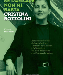 Se danzare non mi basta. Cristina Bozzolini e la danza
