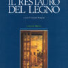 Il restauro del legno. Volume 1