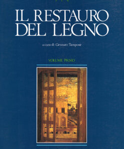 Il restauro del legno. Volume 1