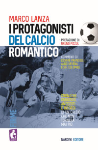 I protagonisti del calcio romantico