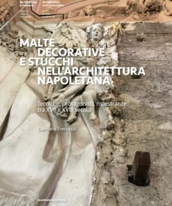 Malte decorative e stucchi nell'architettura napoletana. Tecniche, protagonisti, maestranze tra XVII e XVIII secolo